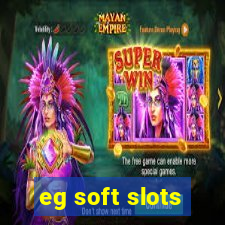 eg soft slots